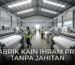 Pabrik kain ihram pria tanpa jahitan